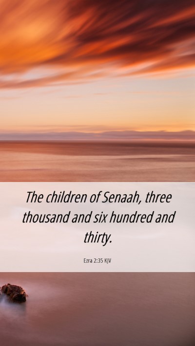 Picture 06 - Ezra 2:35 KJV Mobile Phone Wallpaper - The children of Senaah, three thousand and six - Mobile Bible Verse Wallpaper