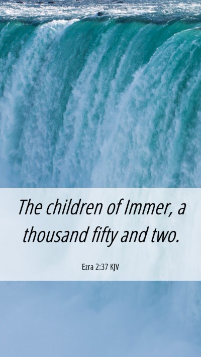 Picture 06 - Ezra 2:37 KJV Mobile Phone Wallpaper - The children of Immer, a thousand fifty and - Mobile Bible Verse Wallpaper