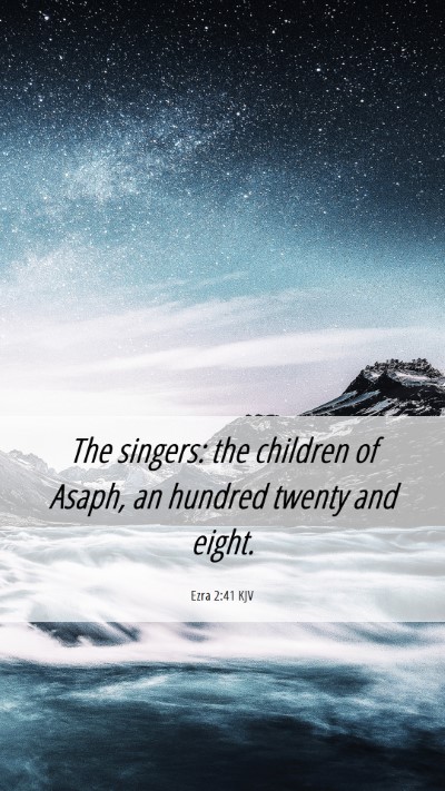 Picture 06 - Ezra 2:41 KJV Mobile Phone Wallpaper - The singers: the children of Asaph, an hundred - Mobile Bible Verse Wallpaper