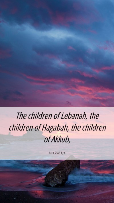 Picture 06 - Ezra 2:45 KJV Mobile Phone Wallpaper - The children of Lebanah, the children of Hagabah, - Mobile Bible Verse Wallpaper