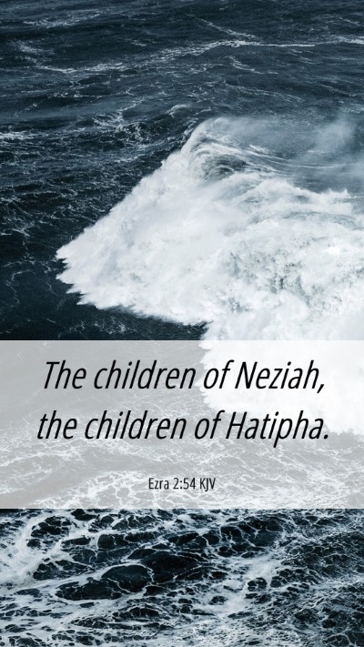 Picture 06 - Ezra 2:54 KJV Mobile Phone Wallpaper - The children of Neziah, the children of - Mobile Bible Verse Wallpaper
