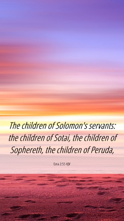 Picture 06 - Ezra 2:55 KJV Mobile Phone Wallpaper - The children of Solomon's servants: the children - Mobile Bible Verse Wallpaper