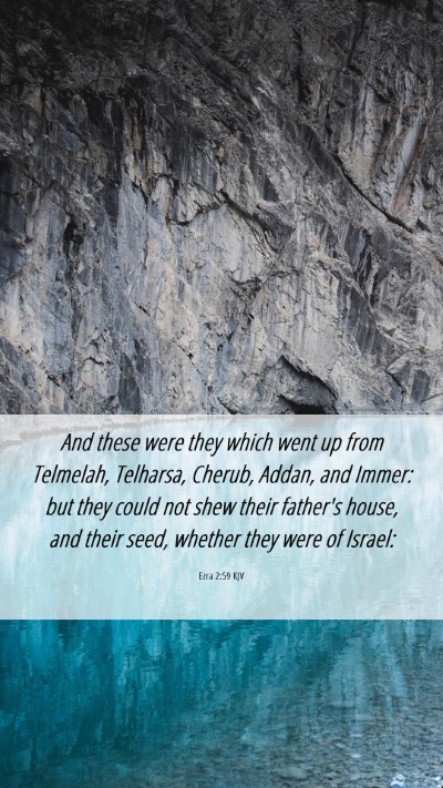 Picture 06 - Ezra 2:59 KJV Mobile Phone Wallpaper - And these were they which went up from Telmelah, - Mobile Bible Verse Wallpaper