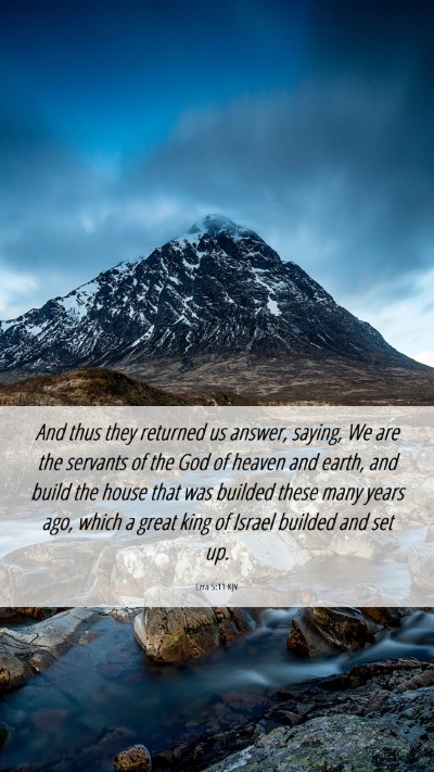 Picture 06 - Ezra 5:11 KJV Mobile Phone Wallpaper - And thus they returned us answer, saying, We are - Mobile Bible Verse Wallpaper