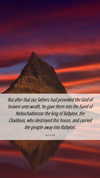 Picture 06 - Ezra 5:12 KJV Mobile Phone Wallpaper - But after that our fathers had provoked the God - Mobile Bible Verse Wallpaper