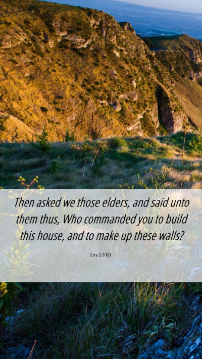 Picture 06 - Ezra 5:9 KJV Mobile Phone Wallpaper - Then asked we those elders, and said unto them - Mobile Bible Verse Wallpaper