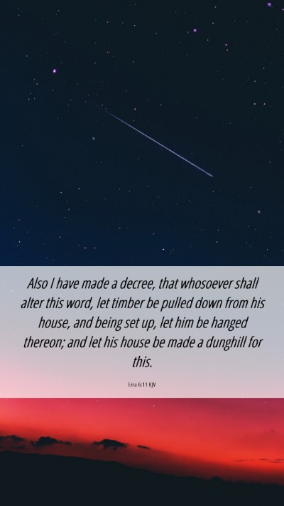 Picture 06 - Ezra 6:11 KJV Mobile Phone Wallpaper - Also I have made a decree, that whosoever shall - Mobile Bible Verse Wallpaper