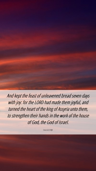 Picture 06 - Ezra 6:22 KJV Mobile Phone Wallpaper - And kept the feast of unleavened bread seven days - Mobile Bible Verse Wallpaper