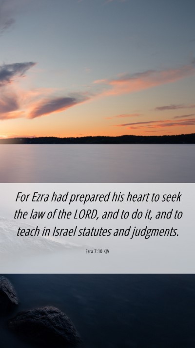 Picture 06 - Ezra 7:10 KJV Mobile Phone Wallpaper - For Ezra had prepared his heart to seek the law - Mobile Bible Verse Wallpaper