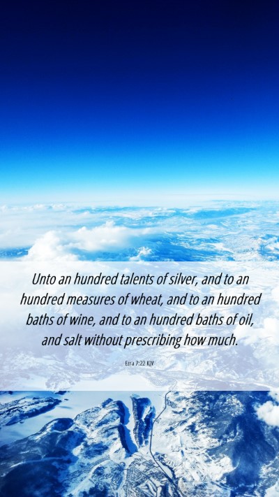 Picture 06 - Ezra 7:22 KJV Mobile Phone Wallpaper - Unto an hundred talents of silver, and to an - Mobile Bible Verse Wallpaper