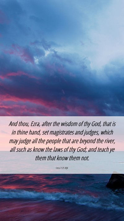 Picture 06 - Ezra 7:25 KJV Mobile Phone Wallpaper - And thou, Ezra, after the wisdom of thy God, that - Mobile Bible Verse Wallpaper