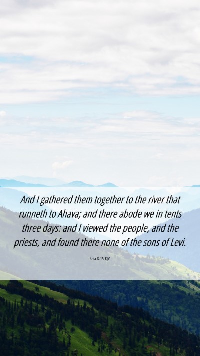 Picture 06 - Ezra 8:15 KJV Mobile Phone Wallpaper - And I gathered them together to the river that - Mobile Bible Verse Wallpaper