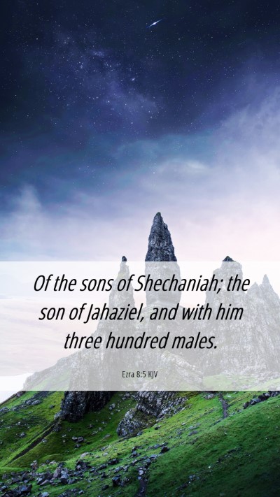 Picture 06 - Ezra 8:5 KJV Mobile Phone Wallpaper - Of the sons of Shechaniah; the son of Jahaziel, - Mobile Bible Verse Wallpaper