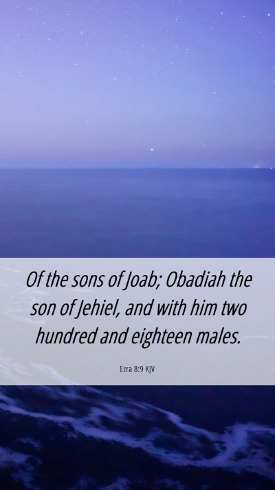 Picture 06 - Ezra 8:9 KJV Mobile Phone Wallpaper - Of the sons of Joab; Obadiah the son of Jehiel, - Mobile Bible Verse Wallpaper