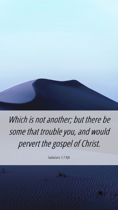 Picture 06 - Galatians 1:7 KJV Mobile Phone Wallpaper - Which is not another; but there be some that - Mobile Bible Verse Wallpaper