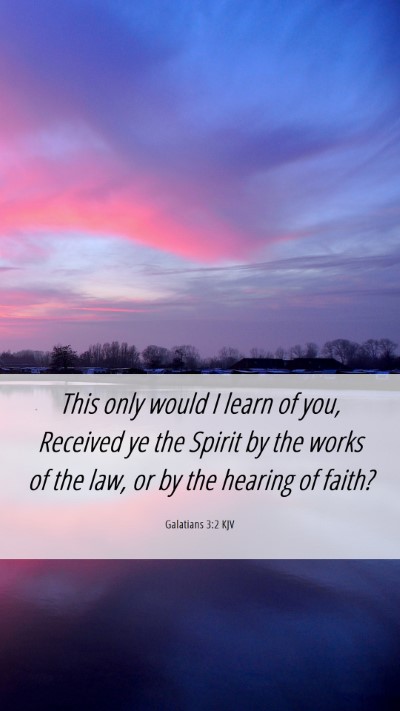 Picture 06 - Galatians 3:2 KJV Mobile Phone Wallpaper - This only would I learn of you, Received ye the - Mobile Bible Verse Wallpaper