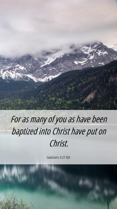 Picture 06 - Galatians 3:27 KJV Mobile Phone Wallpaper - For as many of you as have been baptized into - Mobile Bible Verse Wallpaper