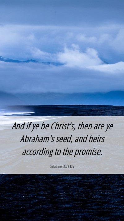 Picture 06 - Galatians 3:29 KJV Mobile Phone Wallpaper - And if ye be Christ's, then are ye Abraham's - Mobile Bible Verse Wallpaper