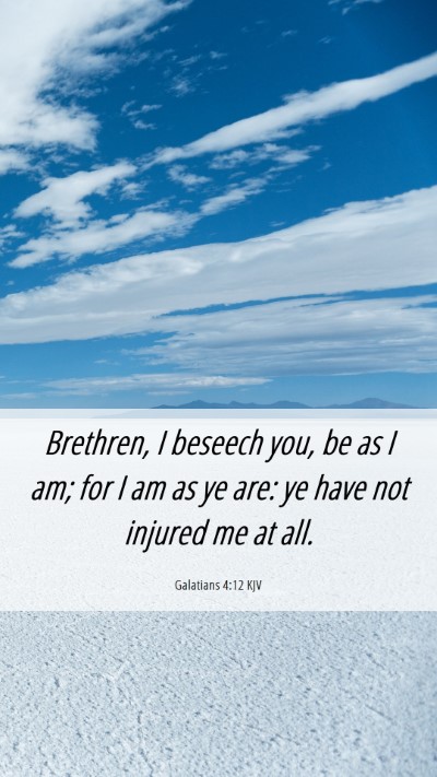 Picture 06 - Galatians 4:12 KJV Mobile Phone Wallpaper - Brethren, I beseech you, be as I am; for I am as - Mobile Bible Verse Wallpaper