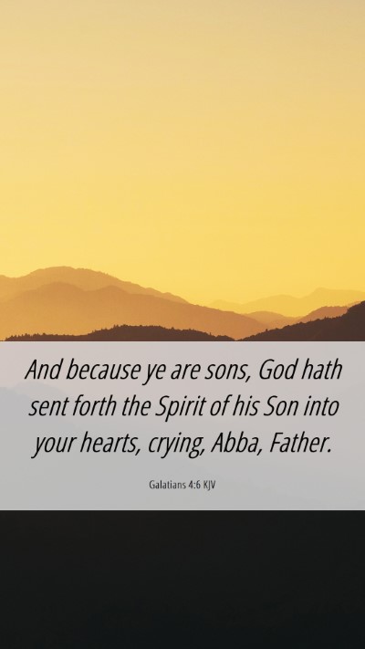 Picture 06 - Galatians 4:6 KJV Mobile Phone Wallpaper - And because ye are sons, God hath sent forth the - Mobile Bible Verse Wallpaper