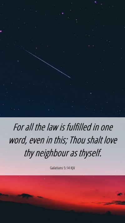 Picture 06 - Galatians 5:14 KJV Mobile Phone Wallpaper - For all the law is fulfilled in one word, even in - Mobile Bible Verse Wallpaper