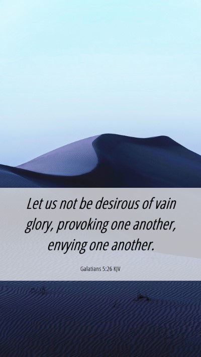 Picture 06 - Galatians 5:26 KJV Mobile Phone Wallpaper - Let us not be desirous of vain glory, provoking - Mobile Bible Verse Wallpaper