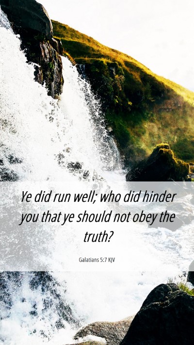 Picture 06 - Galatians 5:7 KJV Mobile Phone Wallpaper - Ye did run well; who did hinder you that ye - Mobile Bible Verse Wallpaper