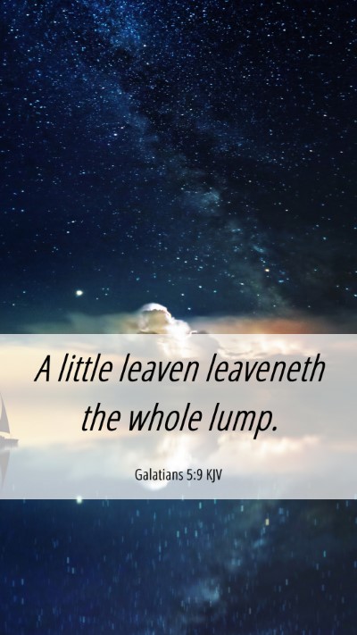 Picture 06 - Galatians 5:9 KJV Mobile Phone Wallpaper - A little leaven leaveneth the whole - Mobile Bible Verse Wallpaper