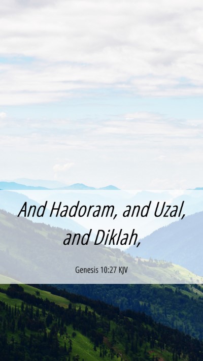 Picture 06 - Genesis 10:27 KJV Mobile Phone Wallpaper - And Hadoram, and Uzal, and - Mobile Bible Verse Wallpaper