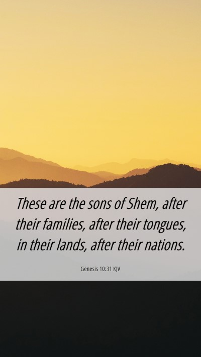Picture 06 - Genesis 10:31 KJV Mobile Phone Wallpaper - These are the sons of Shem, after their families, - Mobile Bible Verse Wallpaper
