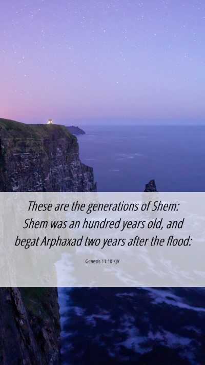 Picture 06 - Genesis 11:10 KJV Mobile Phone Wallpaper - These are the generations of Shem: Shem was an - Mobile Bible Verse Wallpaper