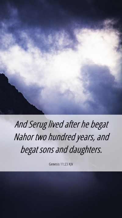 Picture 06 - Genesis 11:23 KJV Mobile Phone Wallpaper - And Serug lived after he begat Nahor two hundred - Mobile Bible Verse Wallpaper