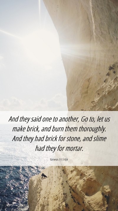 Picture 06 - Genesis 11:3 KJV Mobile Phone Wallpaper - And they said one to another, Go to, let us make - Mobile Bible Verse Wallpaper