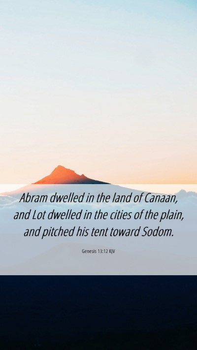 Picture 06 - Genesis 13:12 KJV Mobile Phone Wallpaper - Abram dwelled in the land of Canaan, and Lot - Mobile Bible Verse Wallpaper