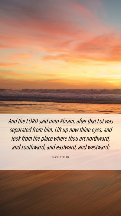 Picture 06 - Genesis 13:14 KJV Mobile Phone Wallpaper - And the LORD said unto Abram, after that Lot was - Mobile Bible Verse Wallpaper