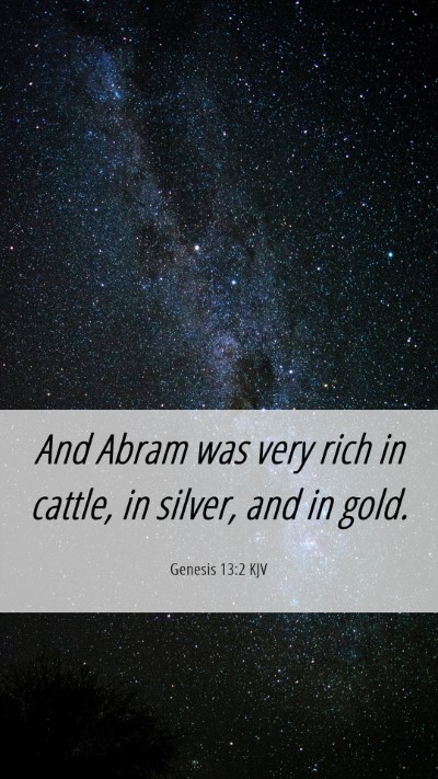 Picture 06 - Genesis 13:2 KJV Mobile Phone Wallpaper - And Abram was very rich in cattle, in silver, and - Mobile Bible Verse Wallpaper