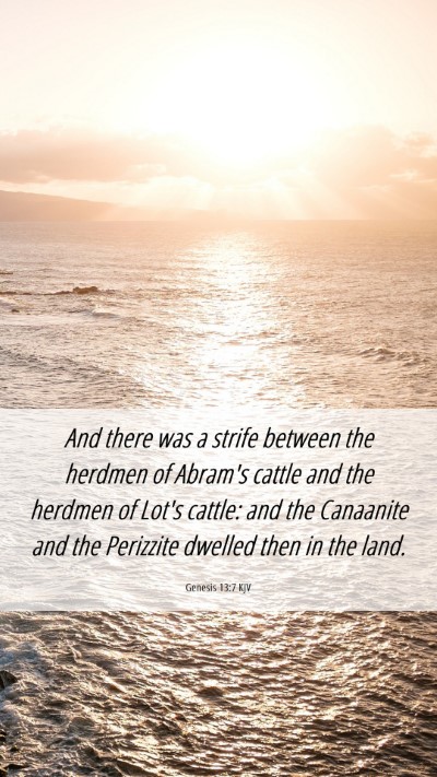Picture 06 - Genesis 13:7 KJV Mobile Phone Wallpaper - And there was a strife between the herdmen of - Mobile Bible Verse Wallpaper