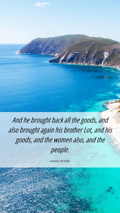Picture 06 - Genesis 14:16 KJV Mobile Phone Wallpaper - And he brought back all the goods, and also - Mobile Bible Verse Wallpaper