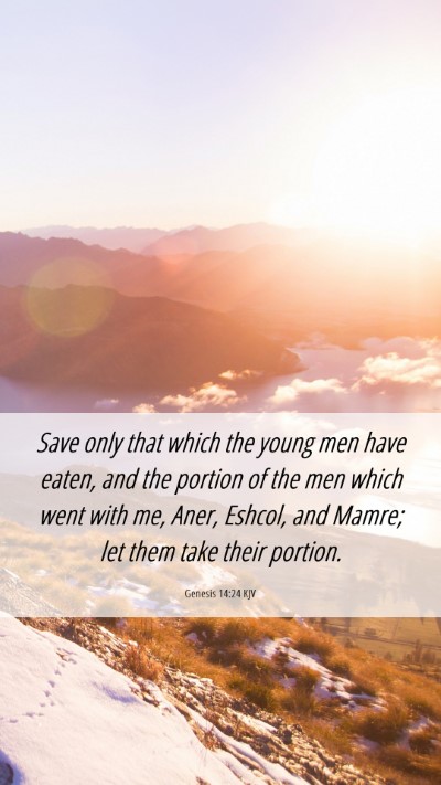 Picture 06 - Genesis 14:24 KJV Mobile Phone Wallpaper - Save only that which the young men have eaten, - Mobile Bible Verse Wallpaper
