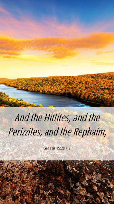 Picture 06 - Genesis 15:20 KJV Mobile Phone Wallpaper - And the Hittites, and the Perizzites, and the - Mobile Bible Verse Wallpaper