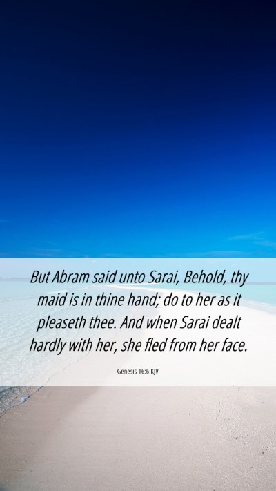 Picture 06 - Genesis 16:6 KJV Mobile Phone Wallpaper - But Abram said unto Sarai, Behold, thy maid is in - Mobile Bible Verse Wallpaper
