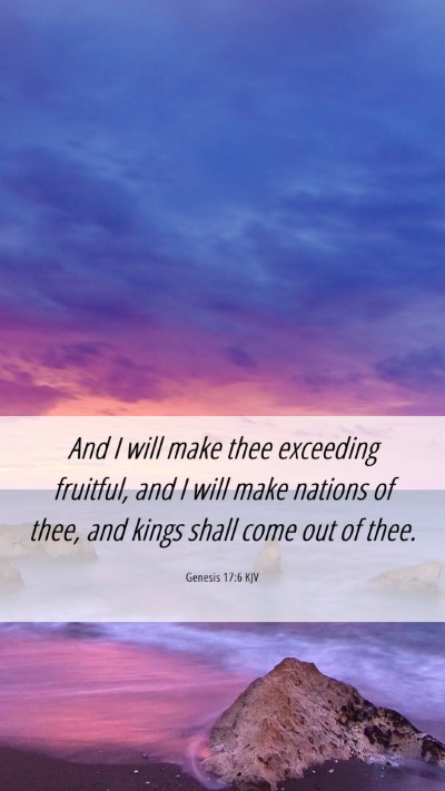 Picture 06 - Genesis 17:6 KJV Mobile Phone Wallpaper - And I will make thee exceeding fruitful, and I - Mobile Bible Verse Wallpaper