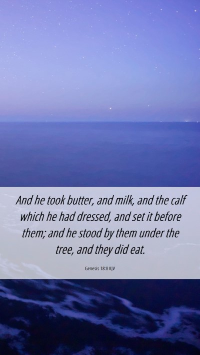 Picture 06 - Genesis 18:8 KJV Mobile Phone Wallpaper - And he took butter, and milk, and the calf which - Mobile Bible Verse Wallpaper
