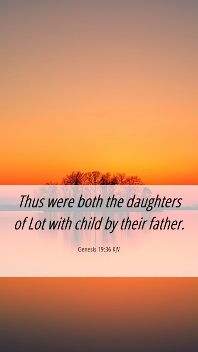 Picture 06 - Genesis 19:36 KJV Mobile Phone Wallpaper - Thus were both the daughters of Lot with child by - Mobile Bible Verse Wallpaper