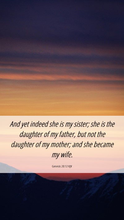 Picture 06 - Genesis 20:12 KJV Mobile Phone Wallpaper - And yet indeed she is my sister; she is the - Mobile Bible Verse Wallpaper