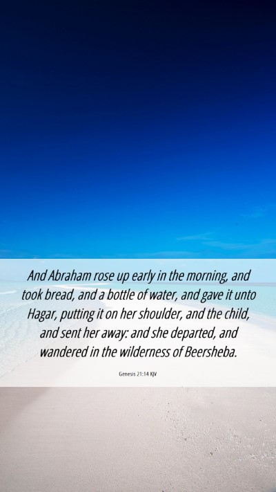 Picture 06 - Genesis 21:14 KJV Mobile Phone Wallpaper - And Abraham rose up early in the morning, and - Mobile Bible Verse Wallpaper
