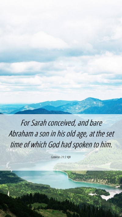 Picture 06 - Genesis 21:2 KJV Mobile Phone Wallpaper - For Sarah conceived, and bare Abraham a son in - Mobile Bible Verse Wallpaper
