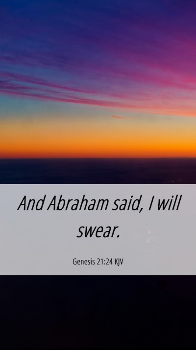 Picture 06 - Genesis 21:24 KJV Mobile Phone Wallpaper - And Abraham said, I will - Mobile Bible Verse Wallpaper