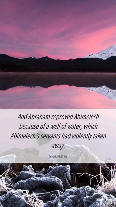 Picture 06 - Genesis 21:25 KJV Mobile Phone Wallpaper - And Abraham reproved Abimelech because of a well - Mobile Bible Verse Wallpaper