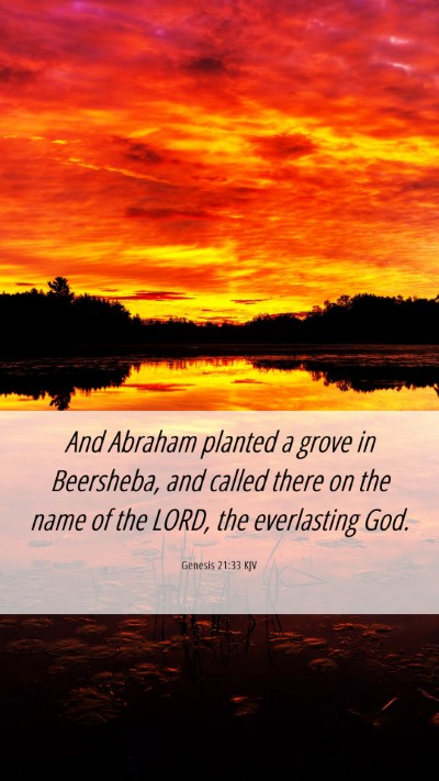 Picture 06 - Genesis 21:33 KJV Mobile Phone Wallpaper - And Abraham planted a grove in Beersheba, and - Mobile Bible Verse Wallpaper